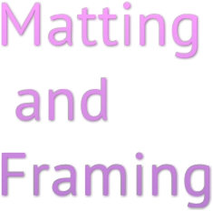 Matting and Framing Matting and Framing